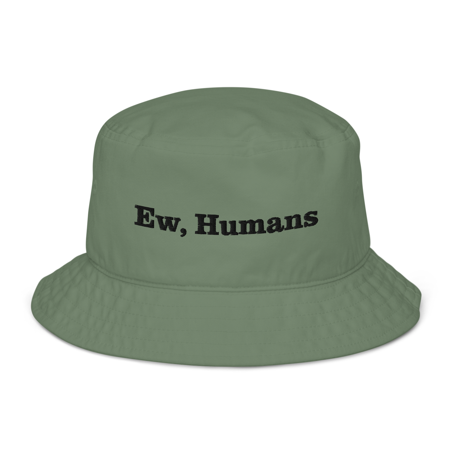 Ew, Humans Organic bucket hat