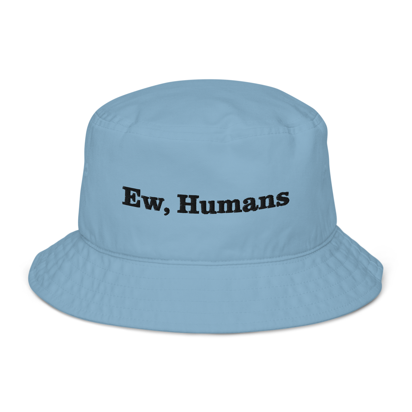 Ew, Humans Organic bucket hat