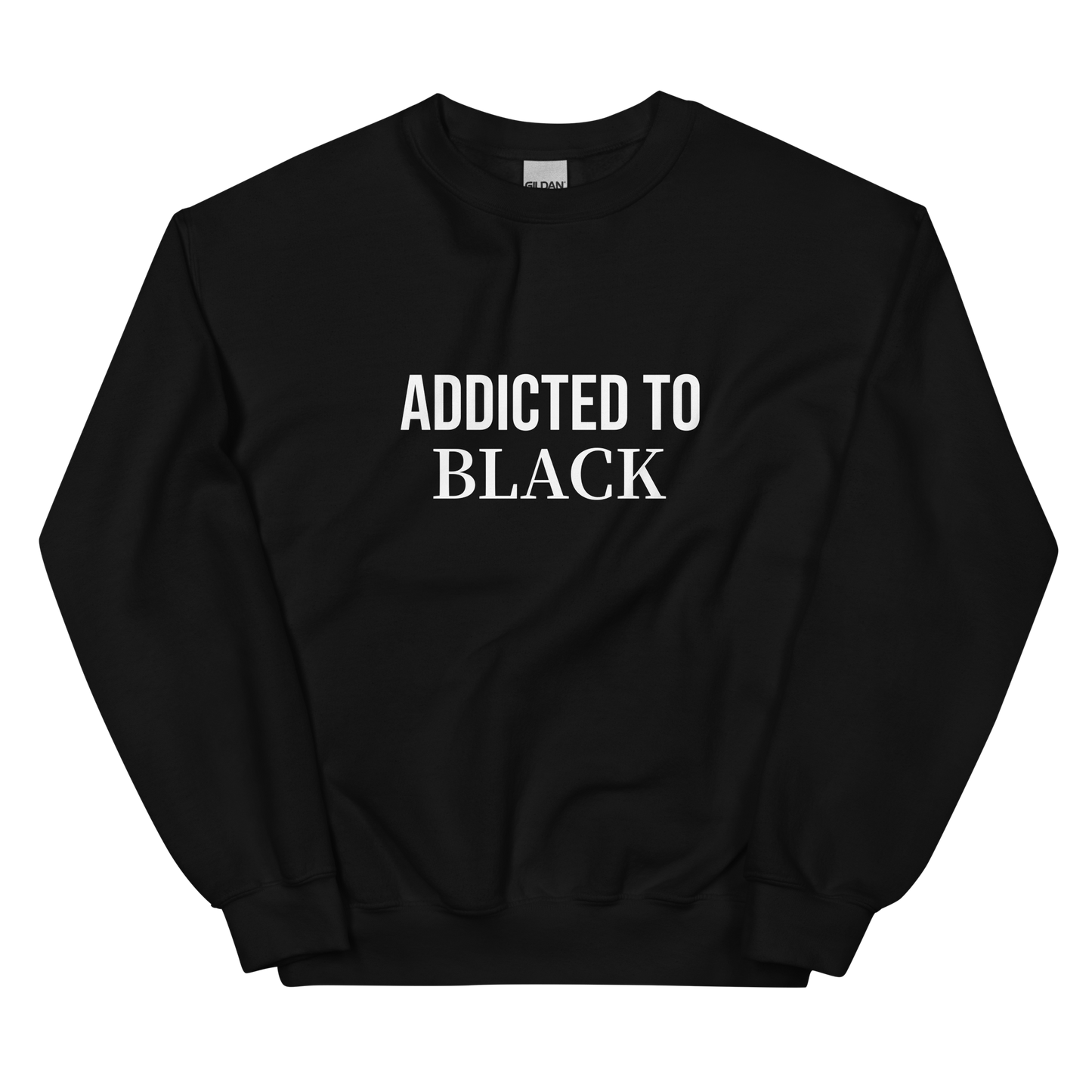 Addicted To Black Unisex Sweatshirt