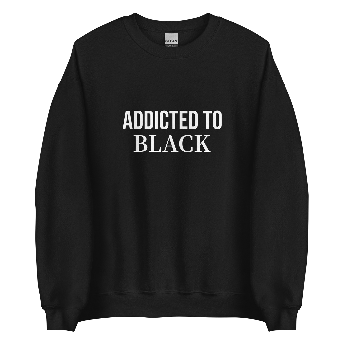 Addicted To Black Unisex Sweatshirt