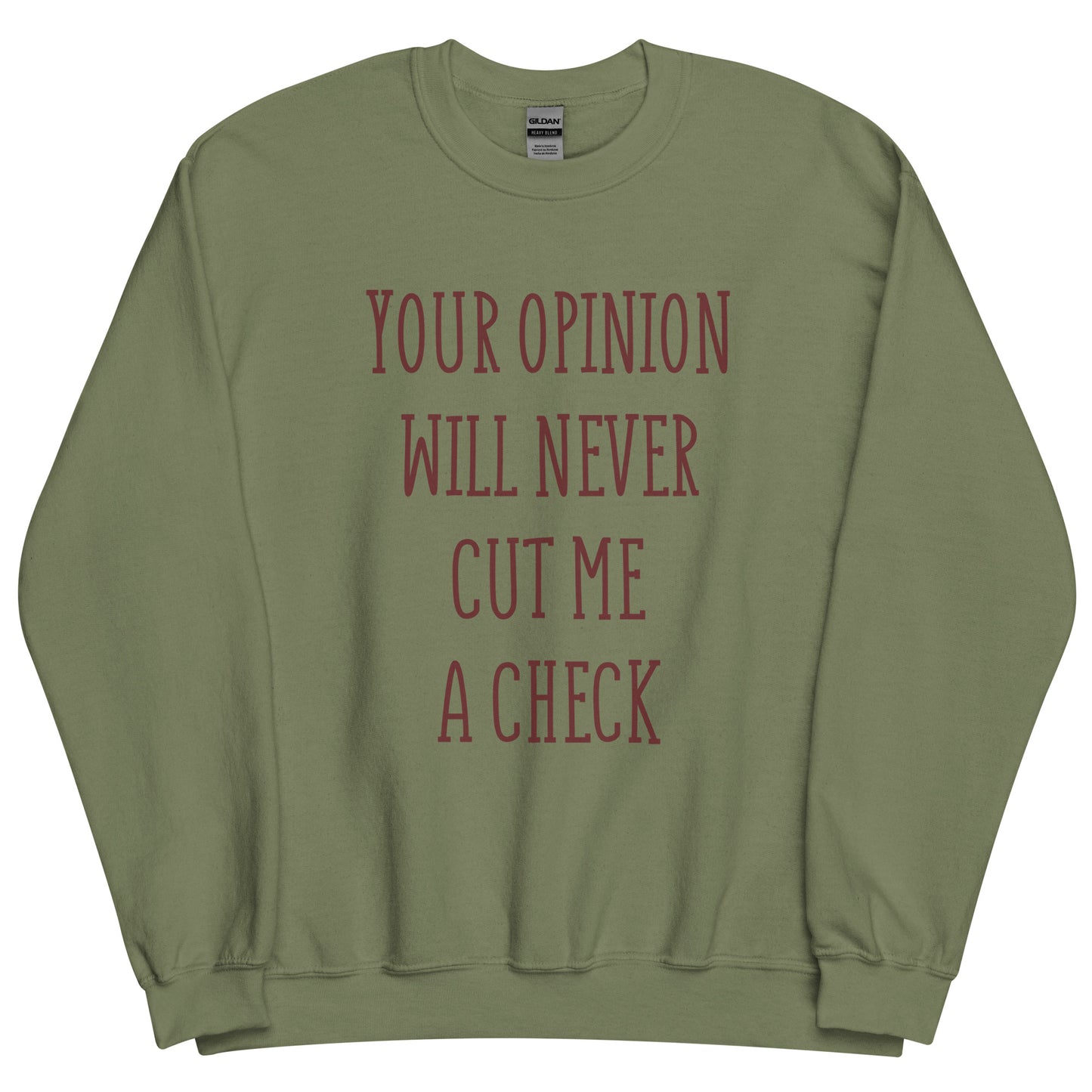 Your Opinion Will Never Unisex Sweatshirt