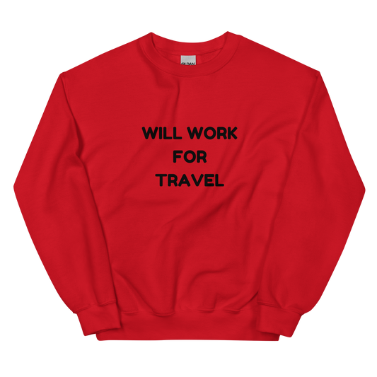 Will Work For Travel Unisex Sweatshirt