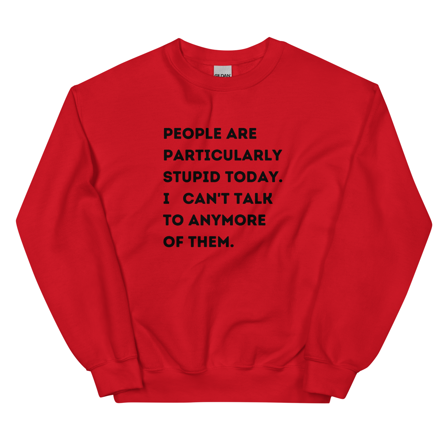 People Are Stupid Unisex Sweatshirt