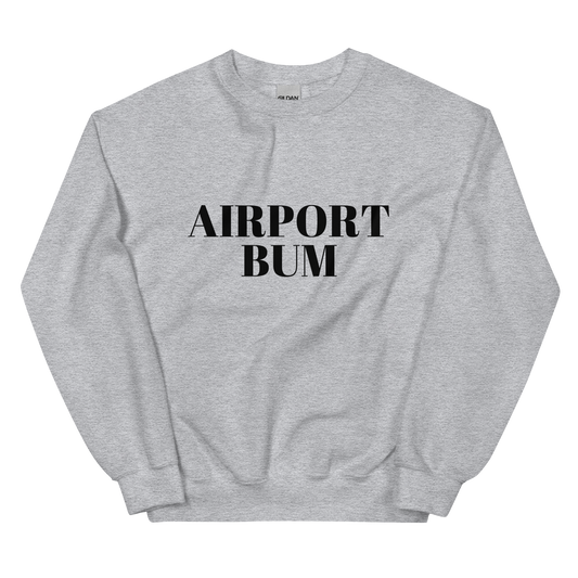 Airport Bum Unisex Sweatshirt