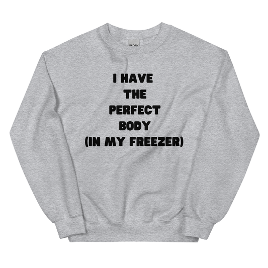 The Perfect Body Unisex Sweatshirt