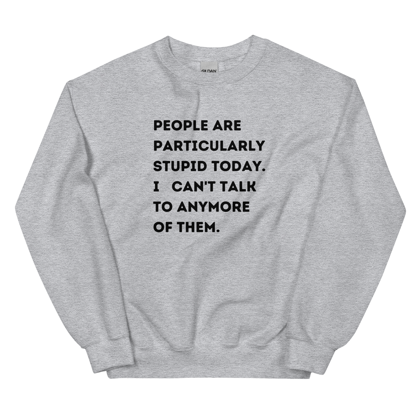 People Are Stupid Unisex Sweatshirt