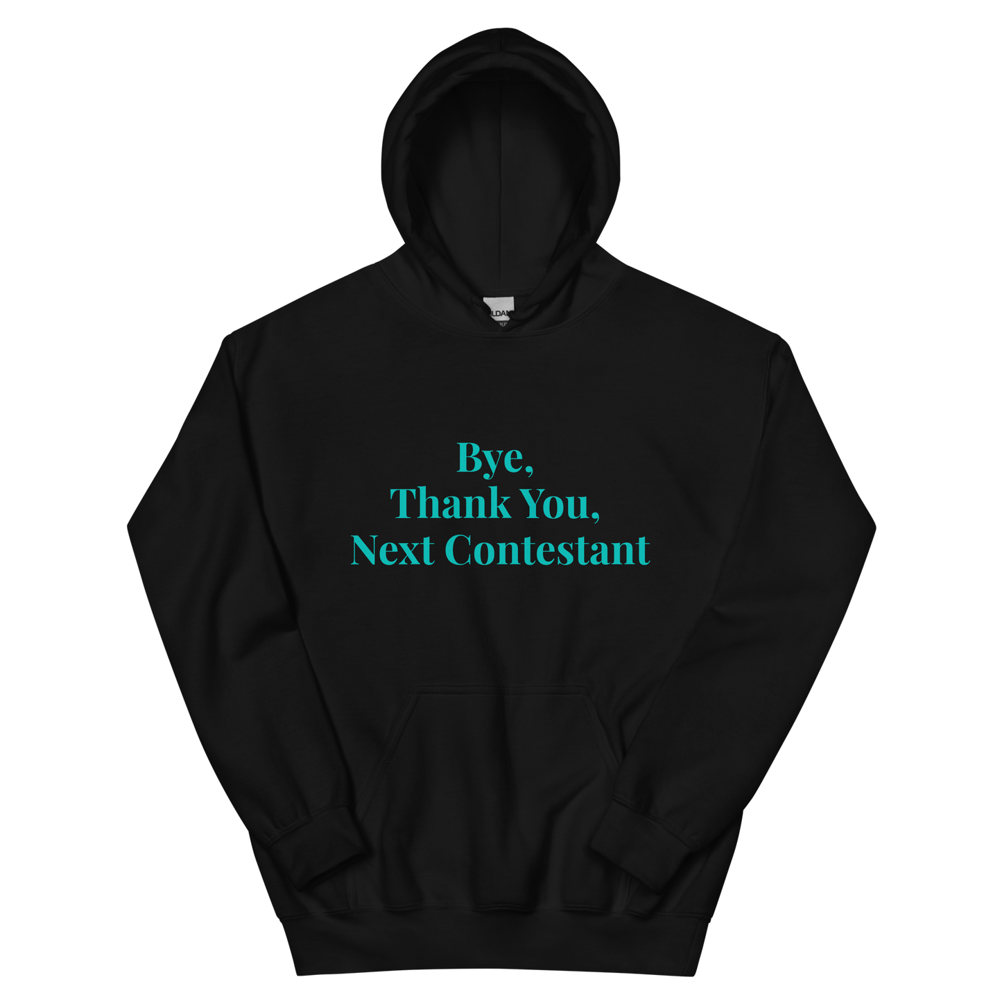 Bye, Next Contestant Unisex Hoodie