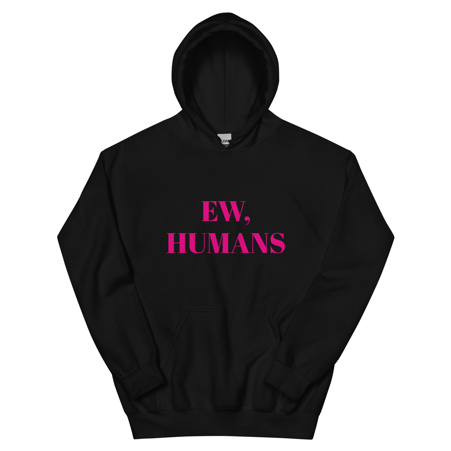 Ew, Humans Unisex Hoodie