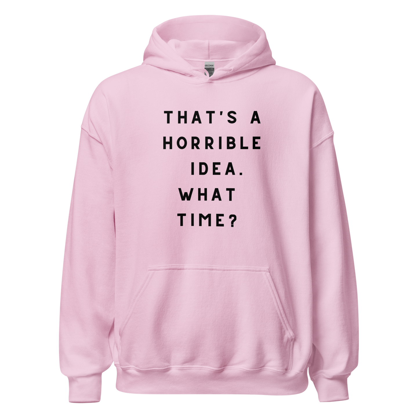 That's a Horrible Idea Unisex Hoodie