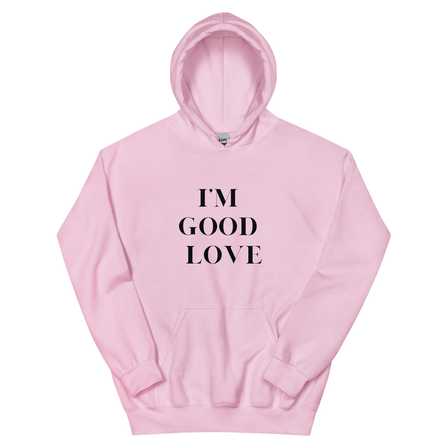 I'm Good Love Unisex Hoodie