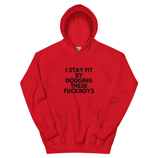 I Stay Fit By Dodging Fuck Boys Unisex Hoodie