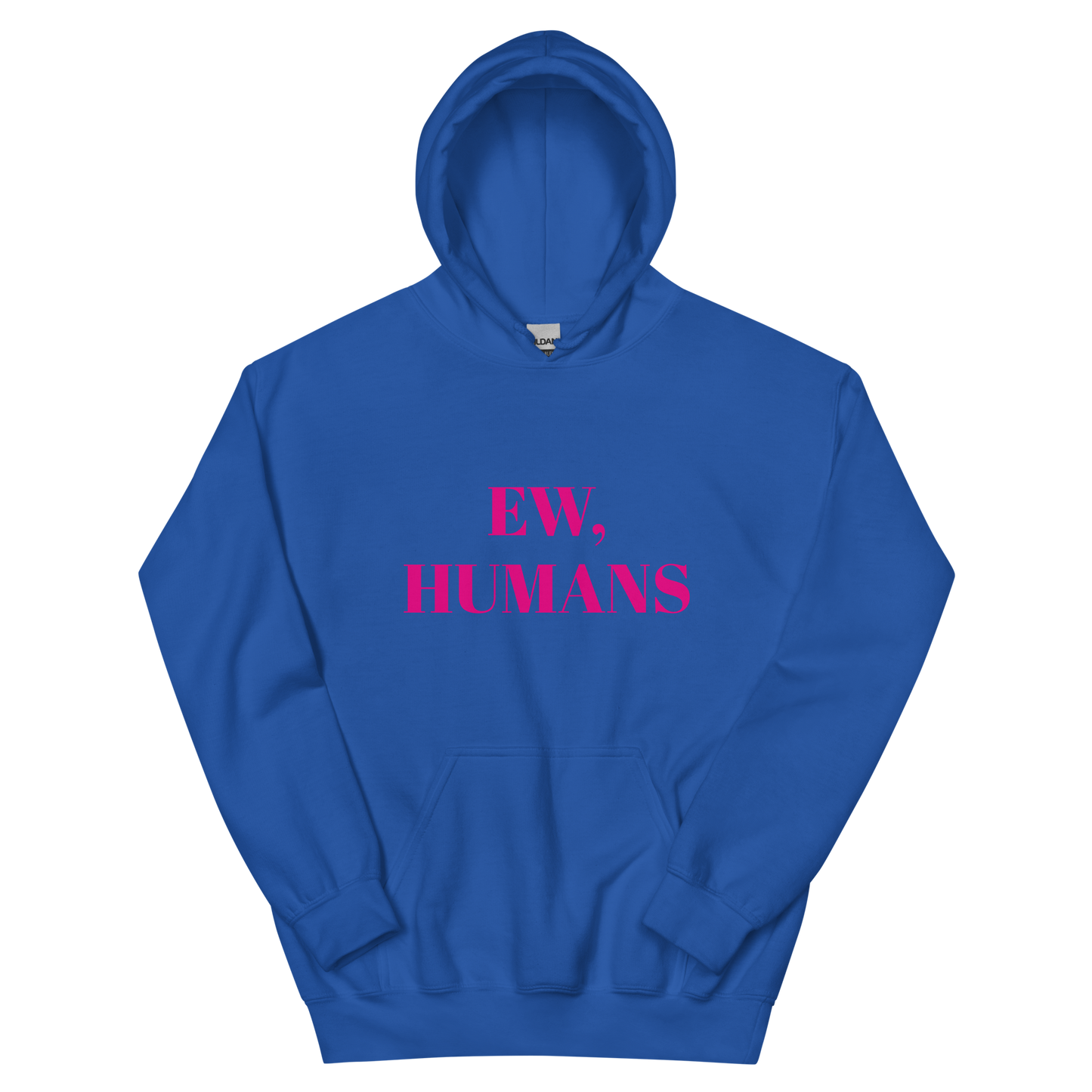 Ew, Humans Unisex Hoodie