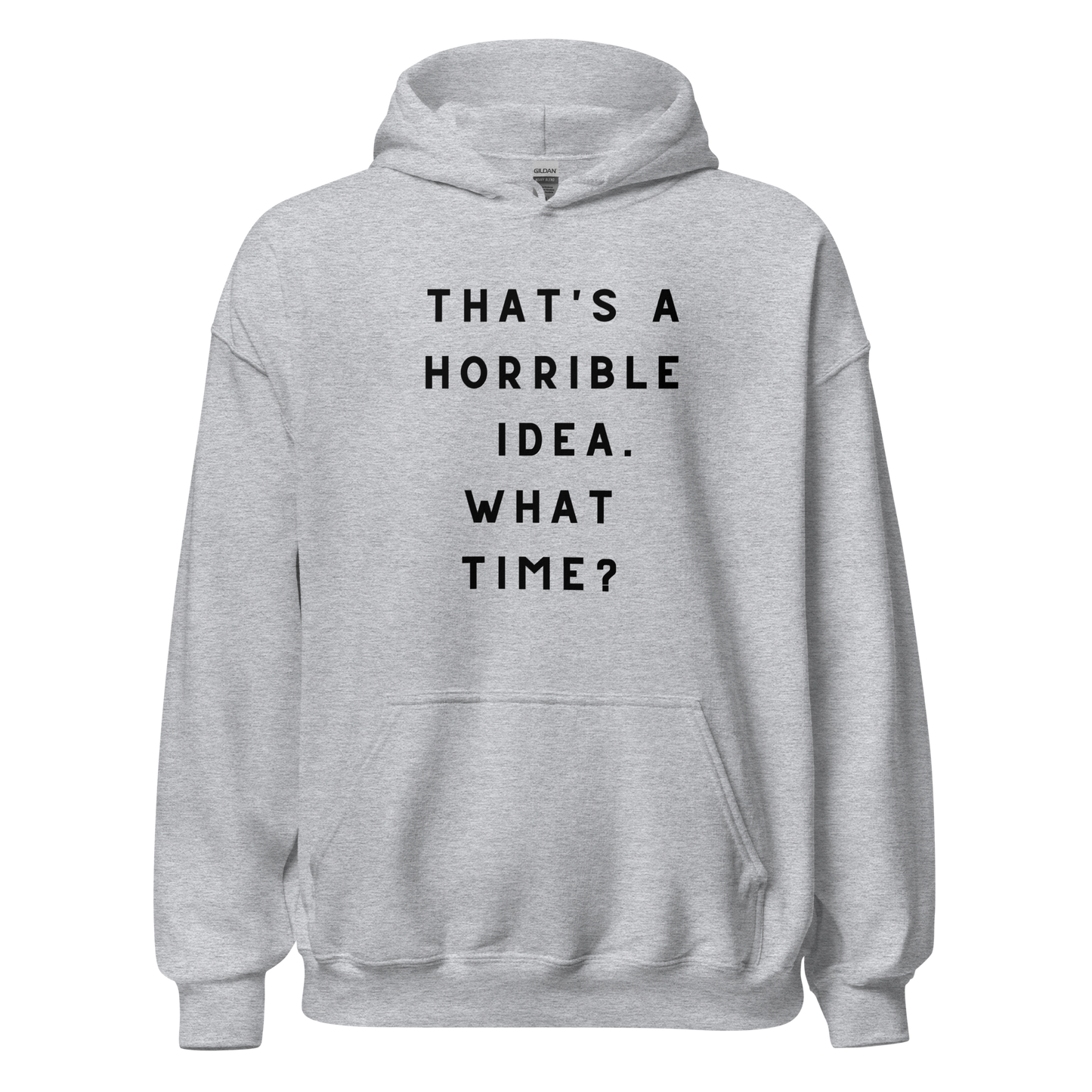 That's a Horrible Idea Unisex Hoodie