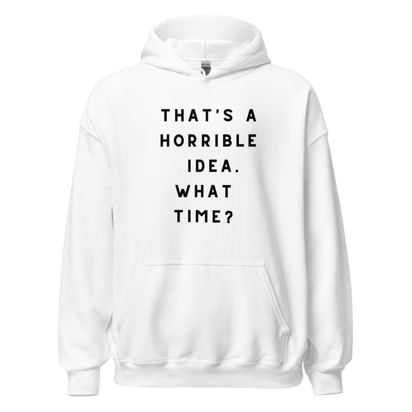 That's a Horrible Idea Unisex Hoodie