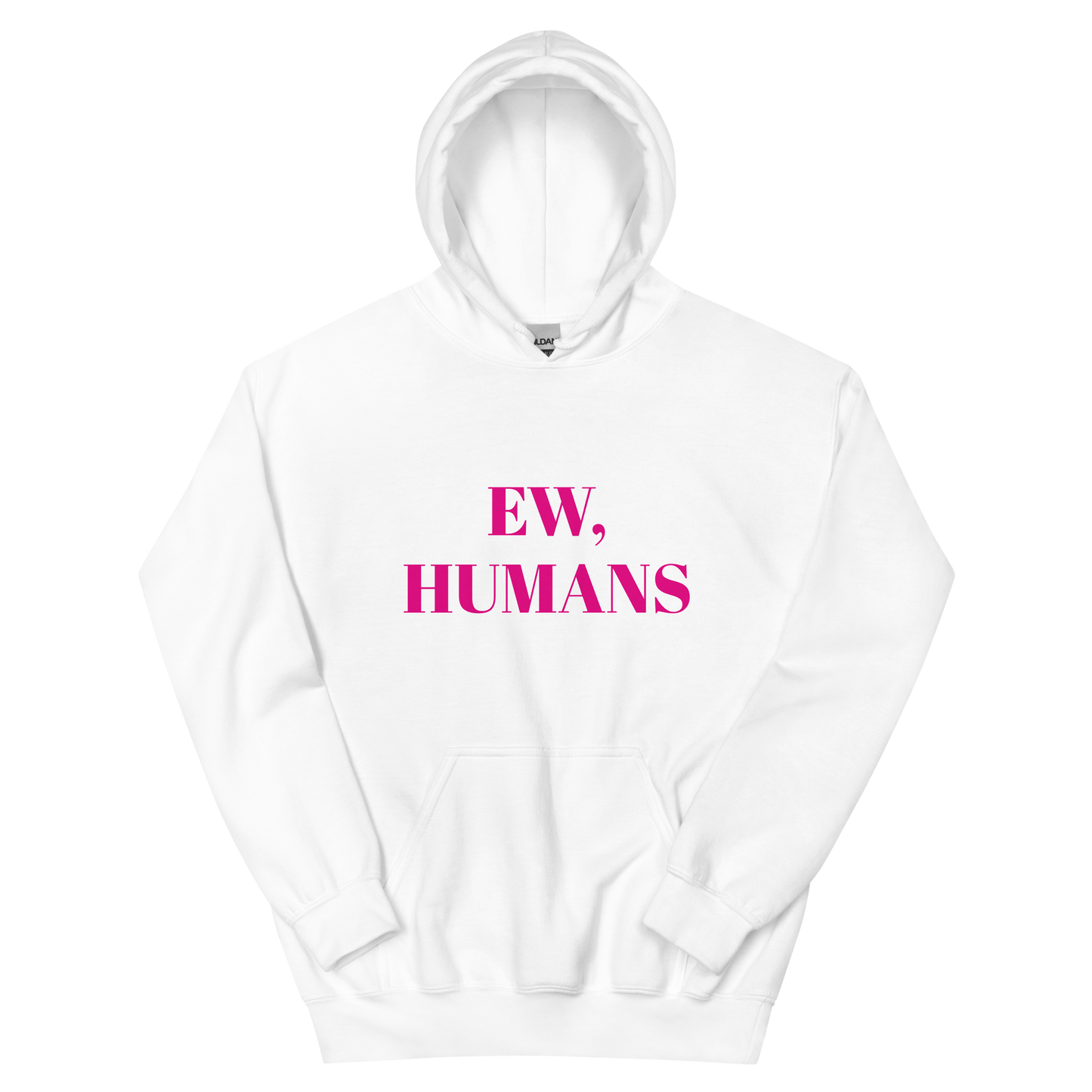 Ew, Humans Unisex Hoodie