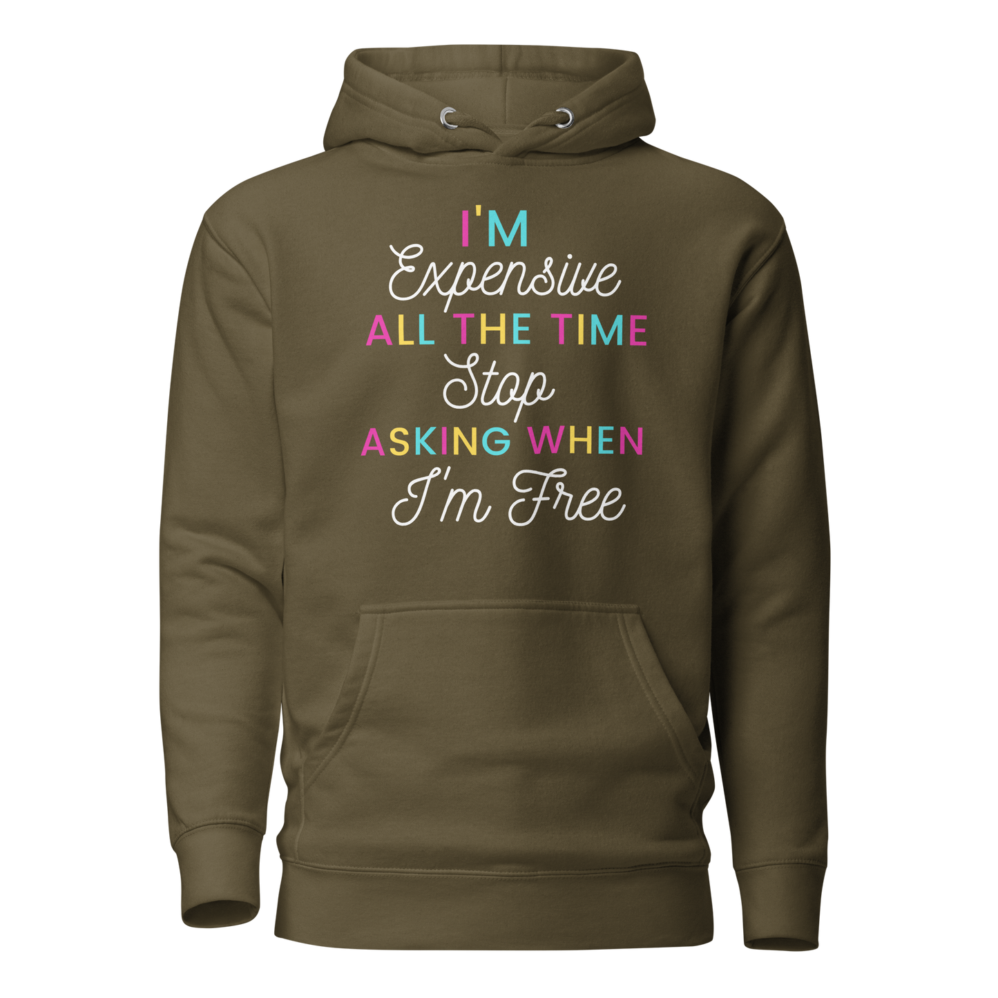 I'm Expensive All The Time Unisex Hoodie