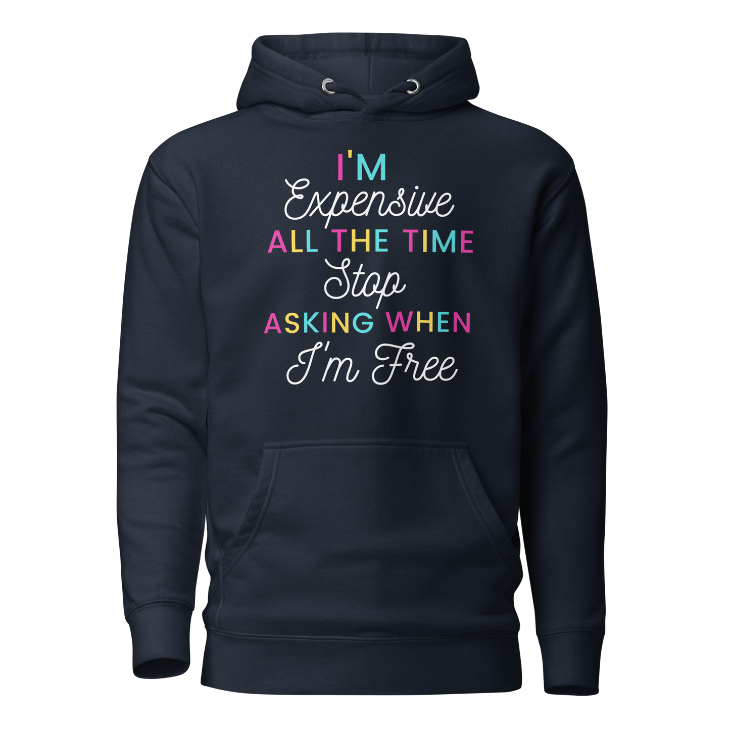 I'm Expensive All The Time Unisex Hoodie