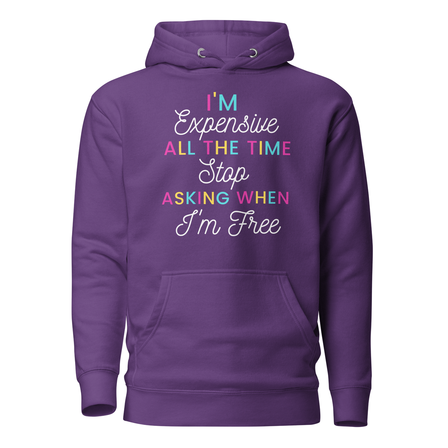 I'm Expensive All The Time Unisex Hoodie