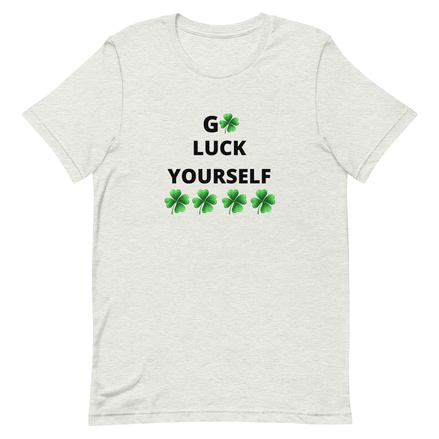 Go Luck Yourself Unisex t-shirt