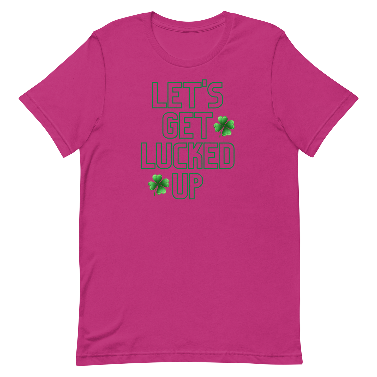 Let's Get Lucked Up Unisex t-shirt