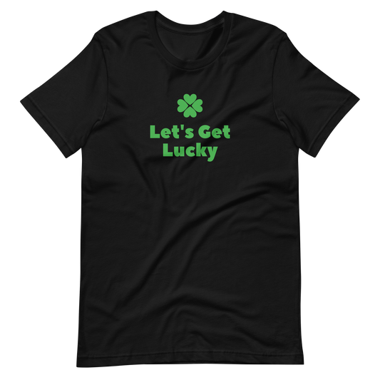 Let's Get Lucky Unisex t-shirt