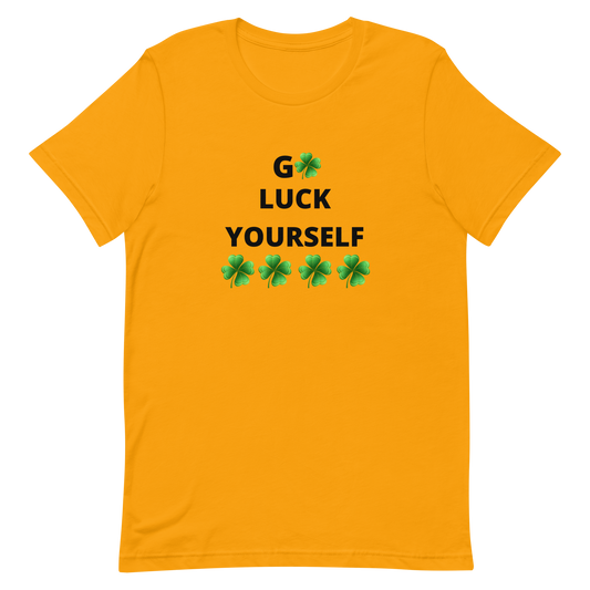 Go Luck Yourself Unisex t-shirt