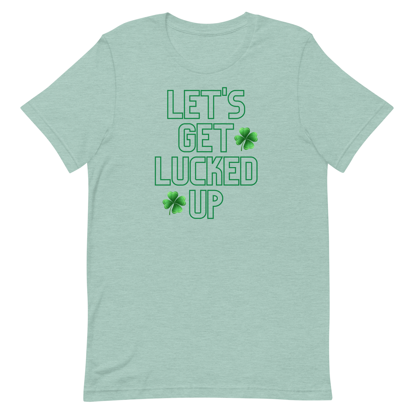 Let's Get Lucked Up Unisex t-shirt