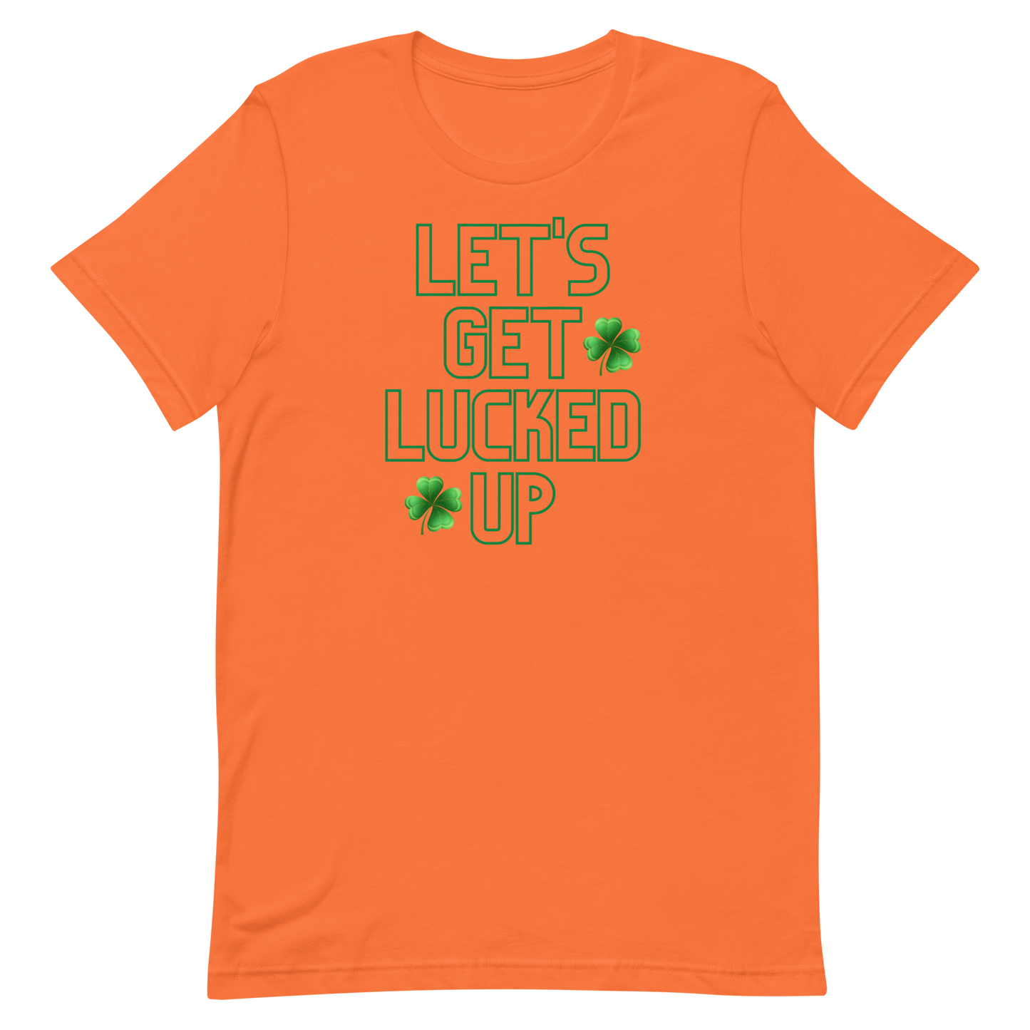 Let's Get Lucked Up Unisex t-shirt