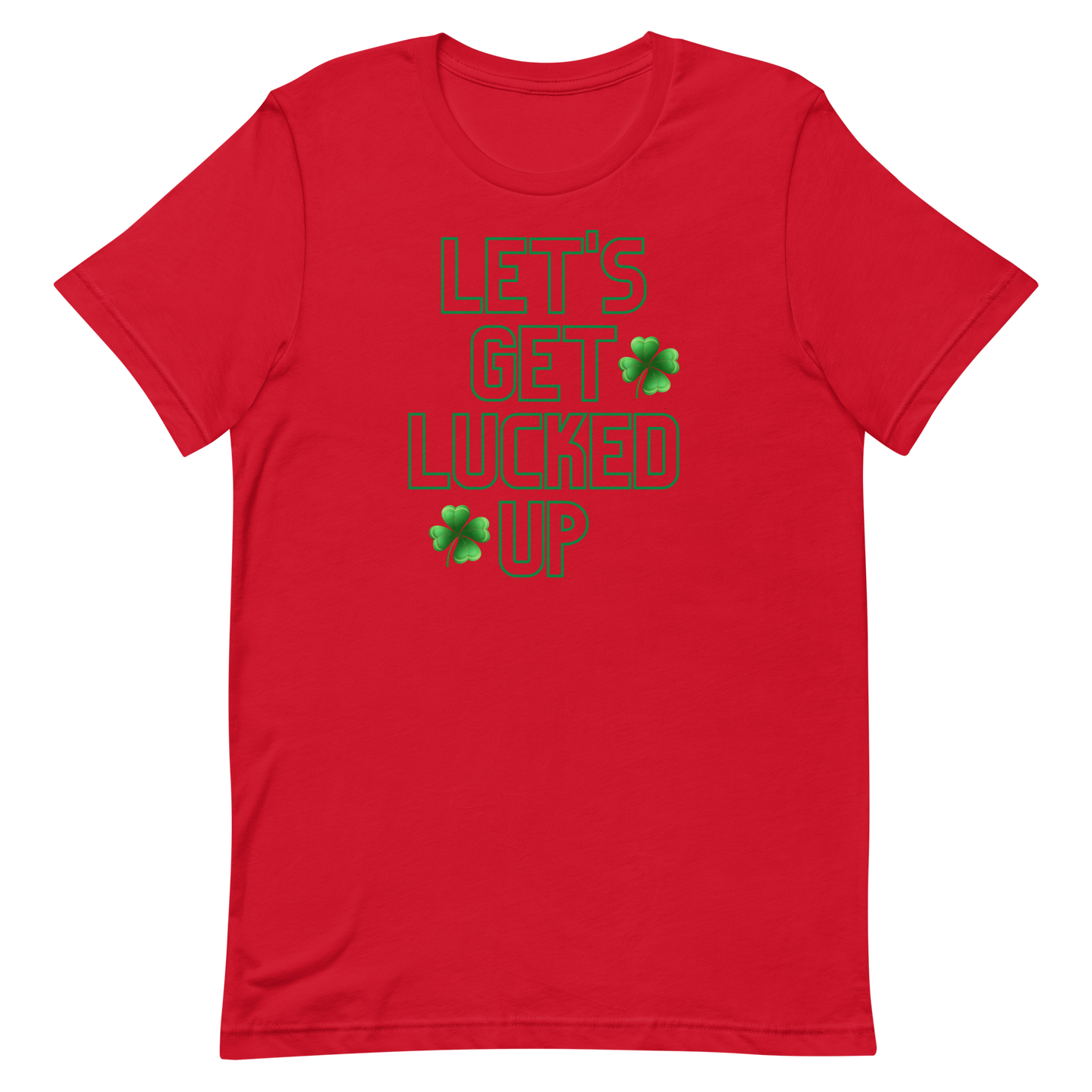 Let's Get Lucked Up Unisex t-shirt