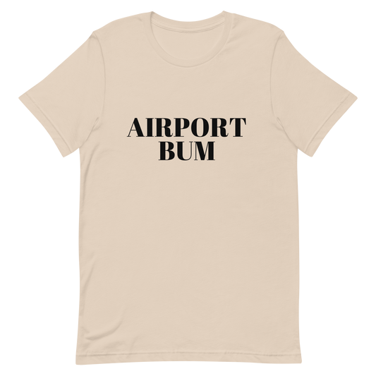 Airport Bum Unisex t-shirt