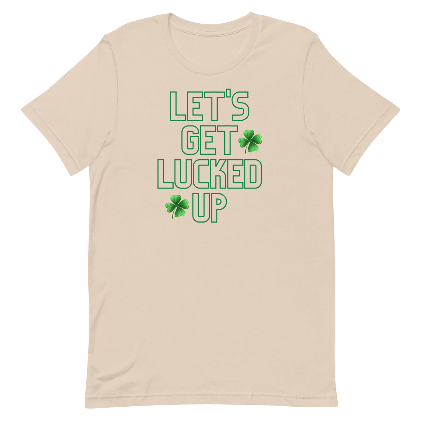 Let's Get Lucked Up Unisex t-shirt