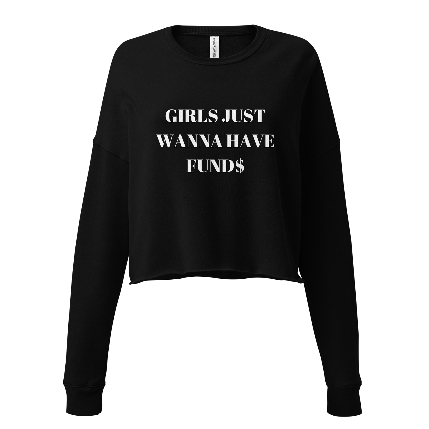 Girls Just Want To Have Funds Crop Sweatshirt