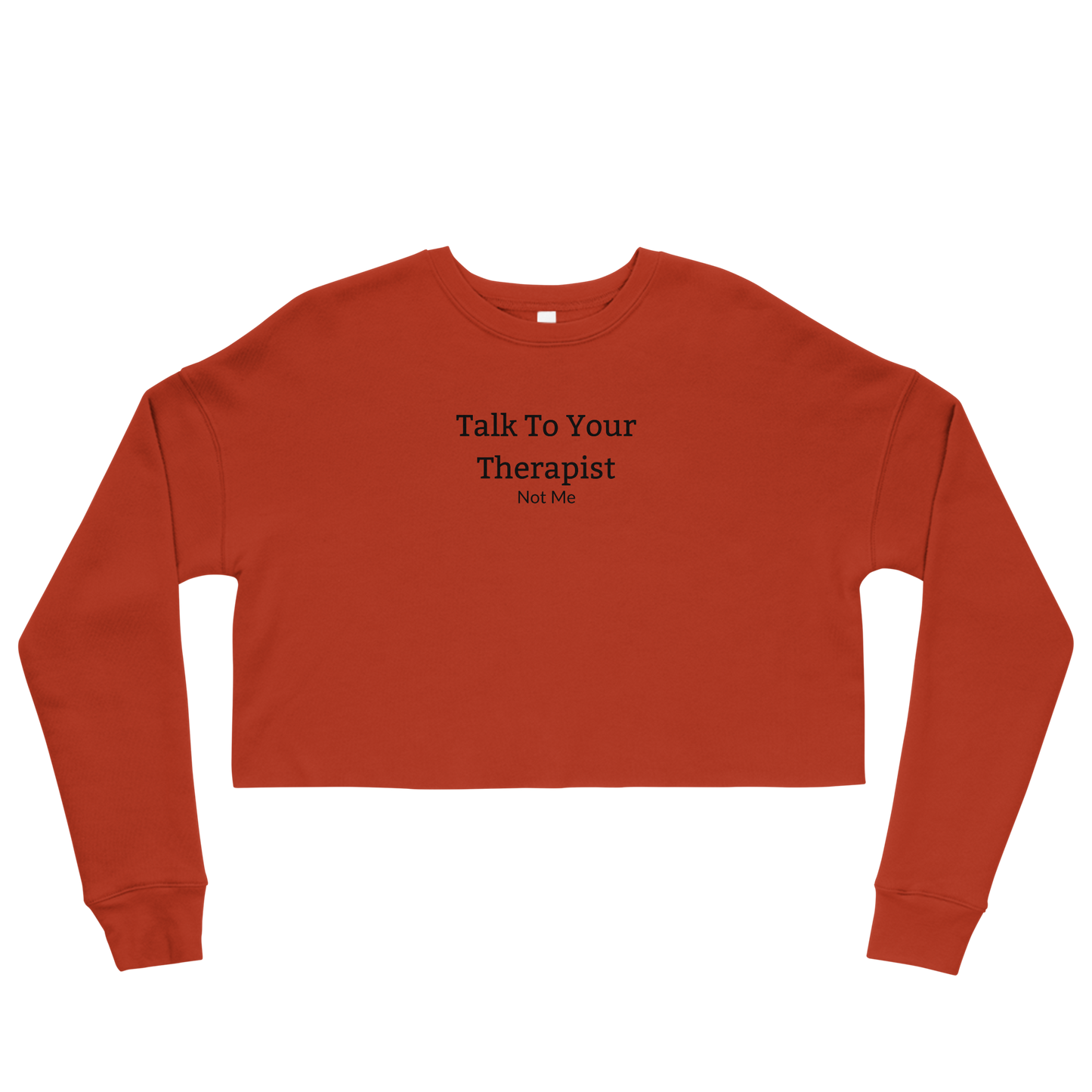 Talk To Your Therapist Not Me Crop Sweatshirt