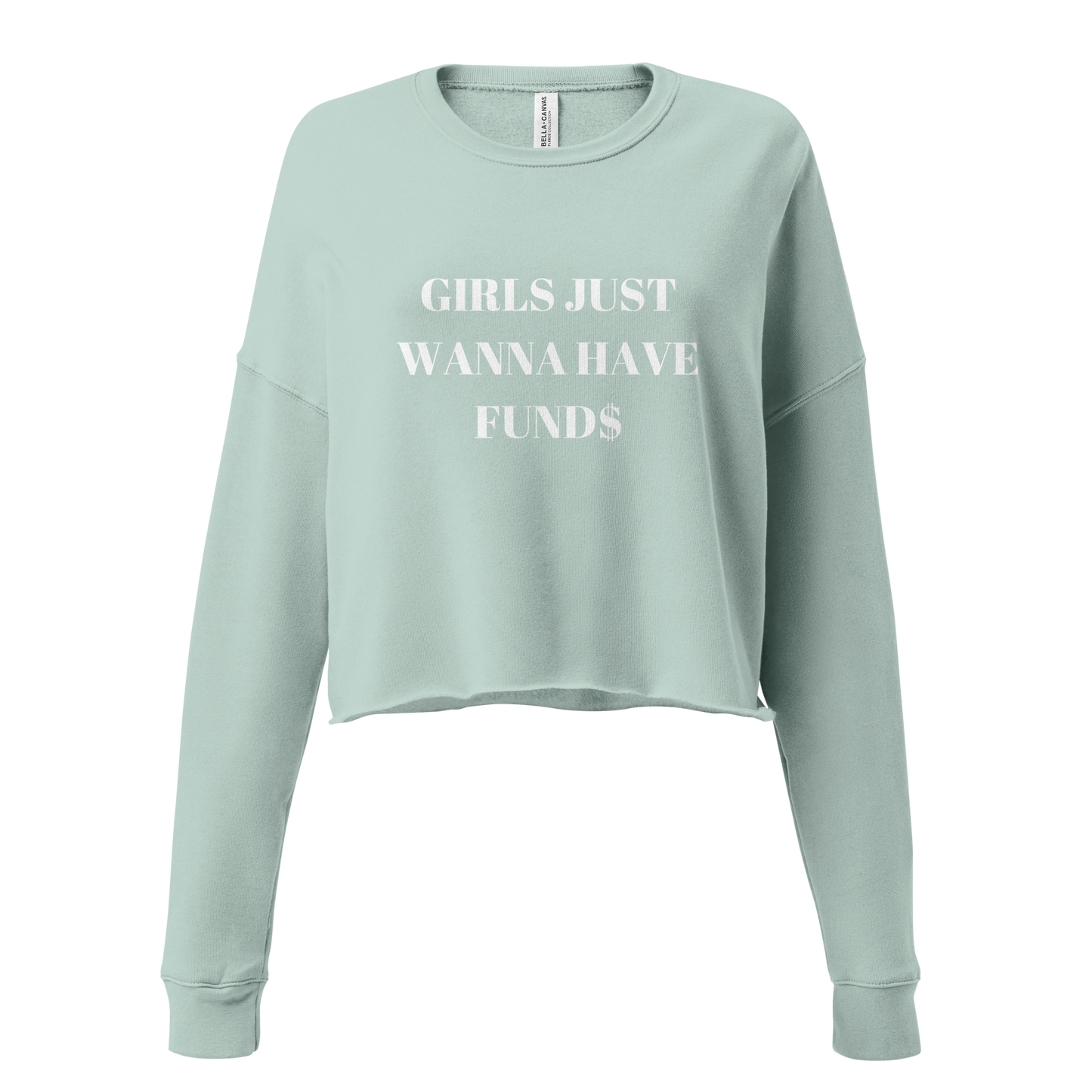 Girls Just Want To Have Funds Crop Sweatshirt