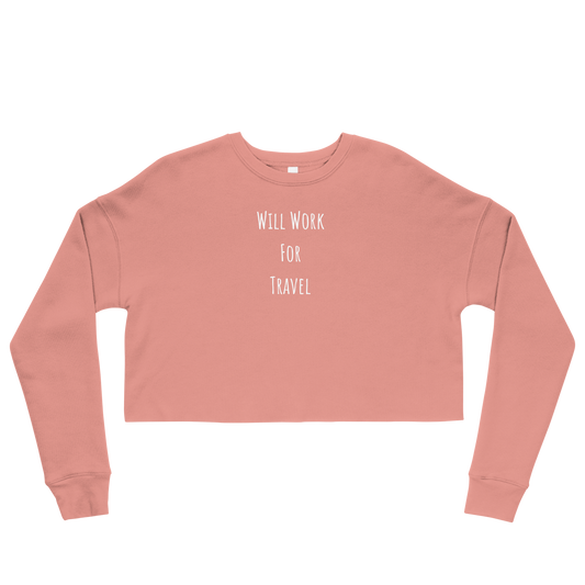 Will Work For Travel Crop Sweatshirt