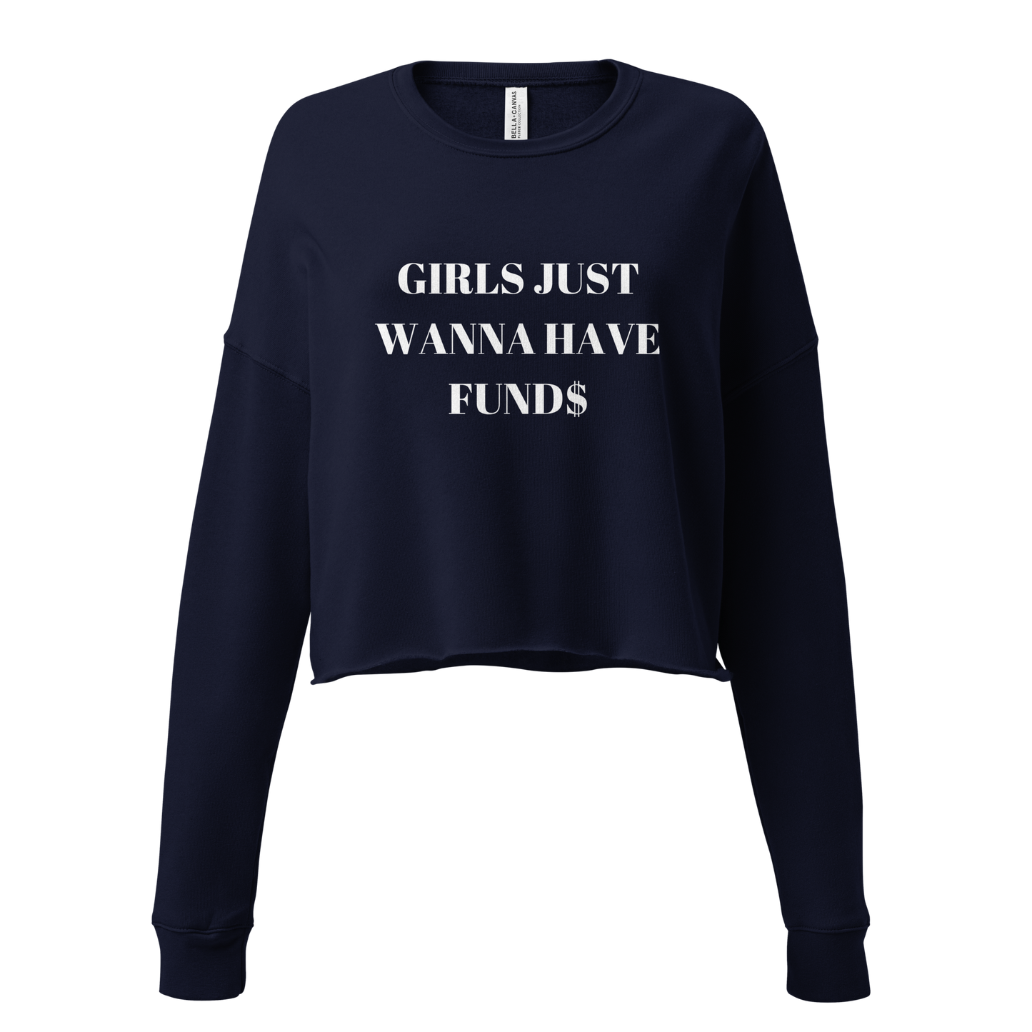 Girls Just Want To Have Funds Crop Sweatshirt