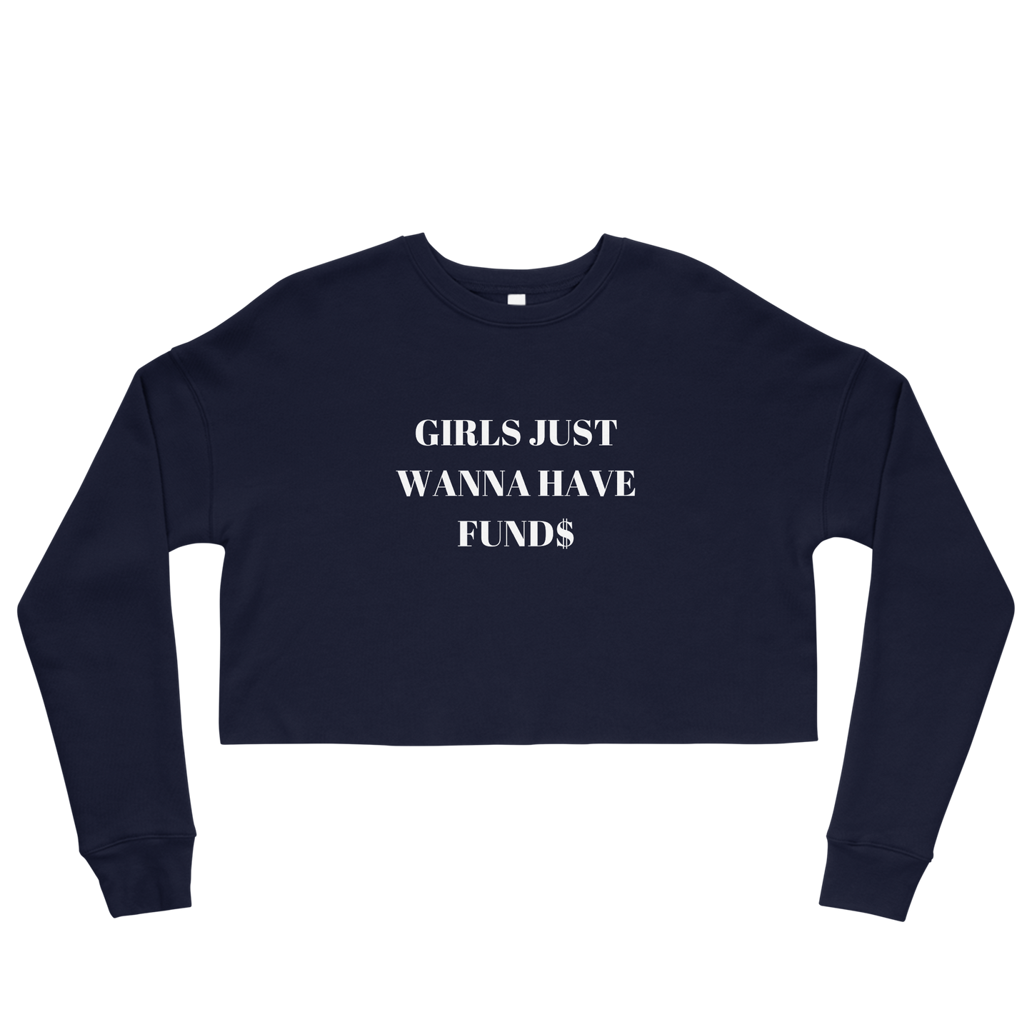 Girls Just Want To Have Funds Crop Sweatshirt