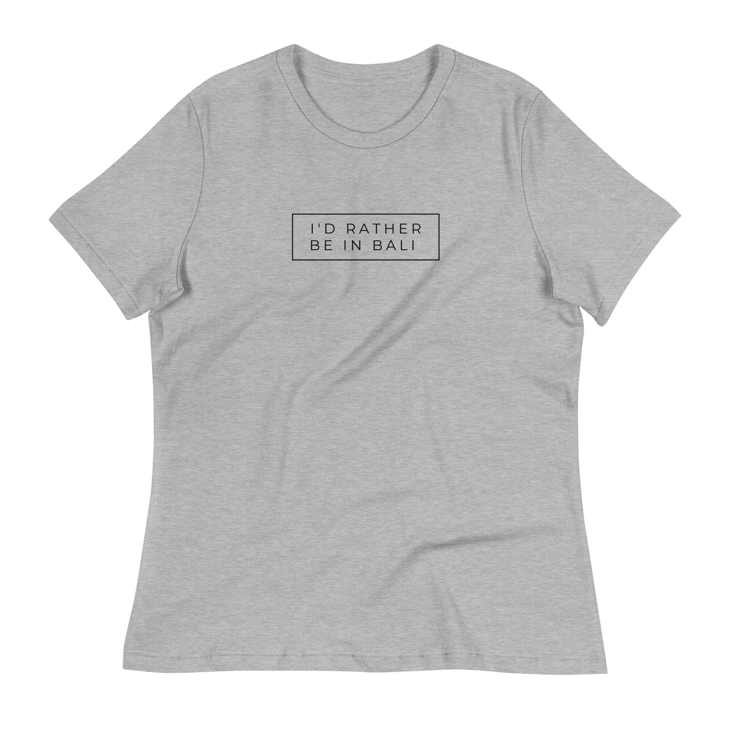 I'd Rather Be In Bali Women's Relaxed T-Shirt