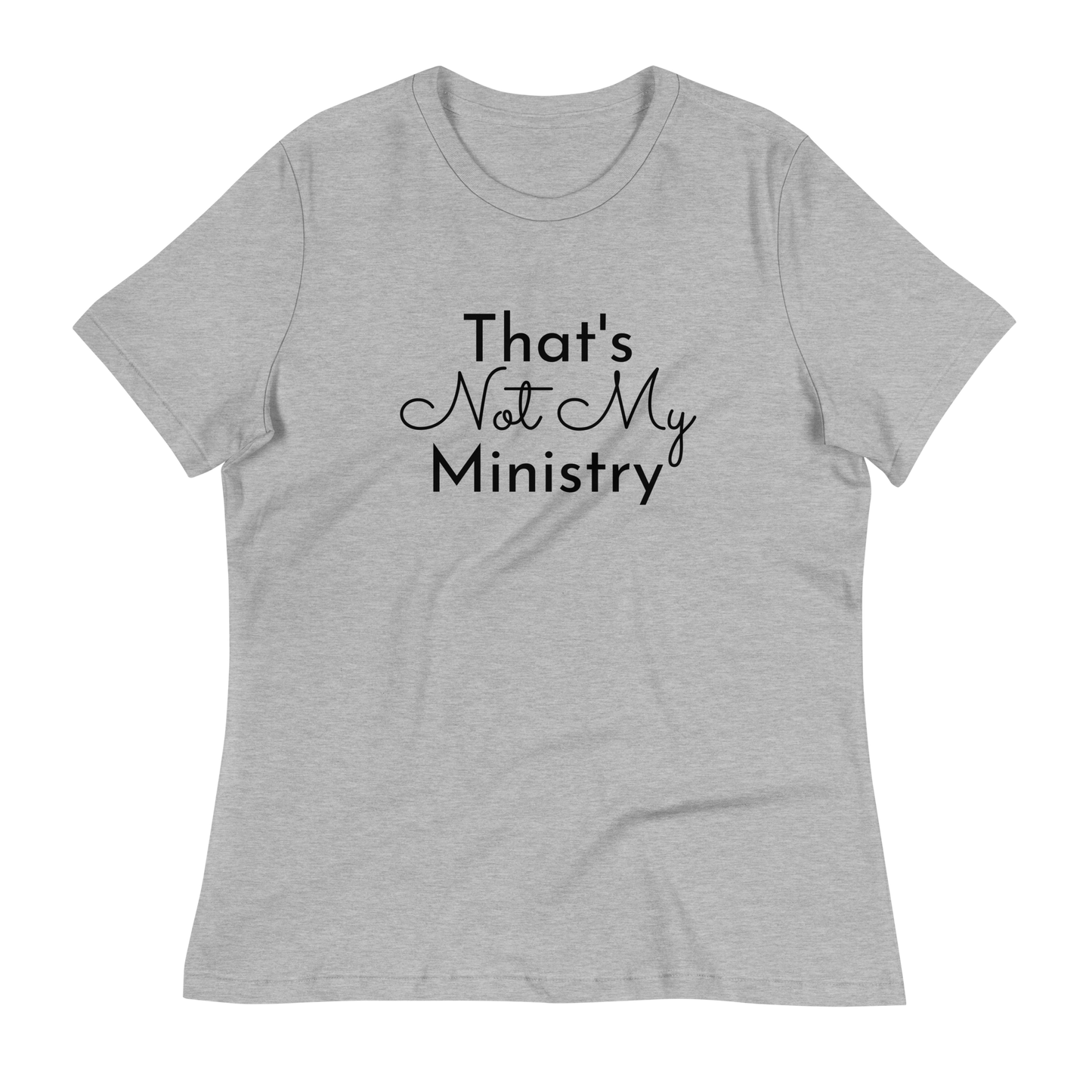 Not My Ministry Women's Relaxed T-Shirt