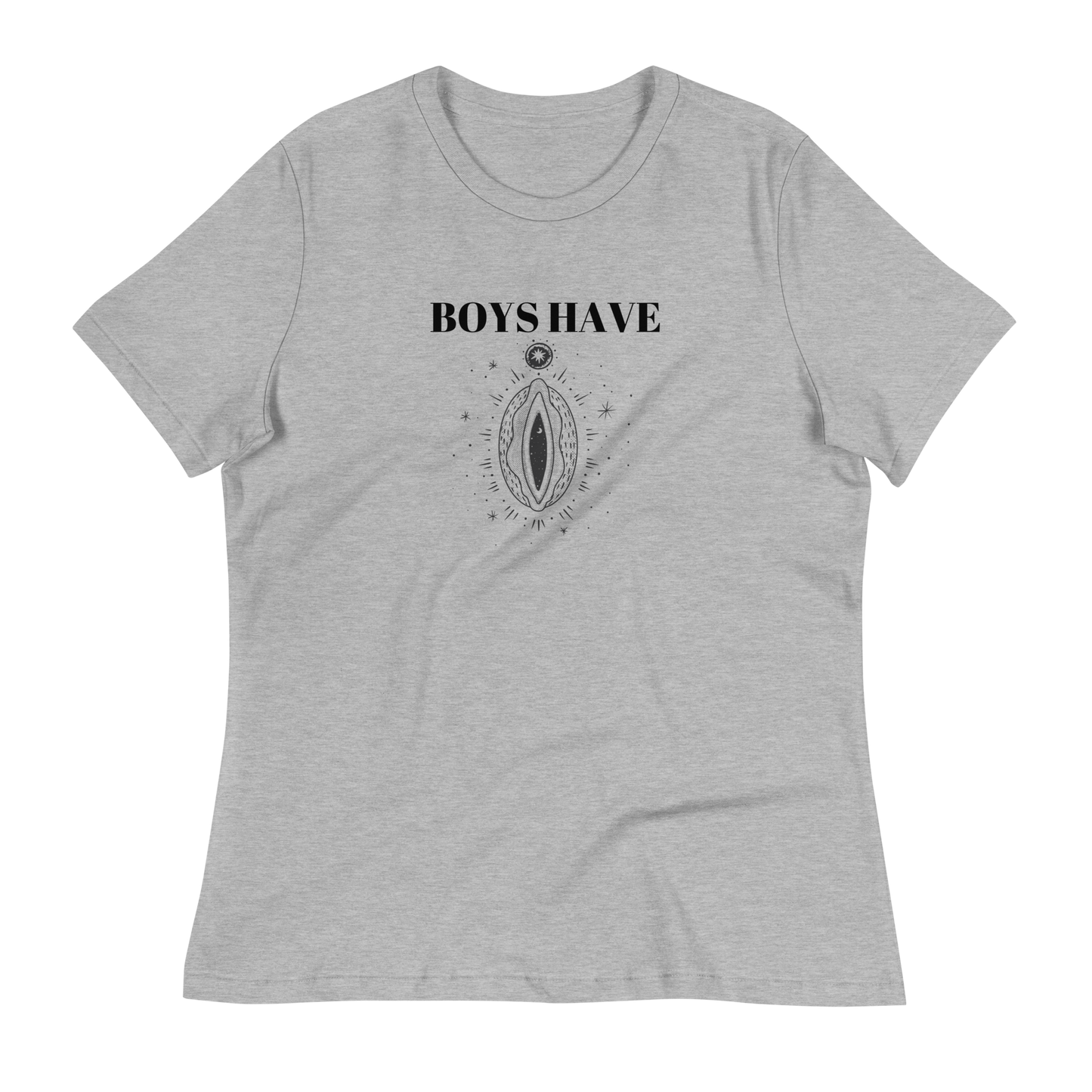 Boys Have... Women's Relaxed T-Shirt