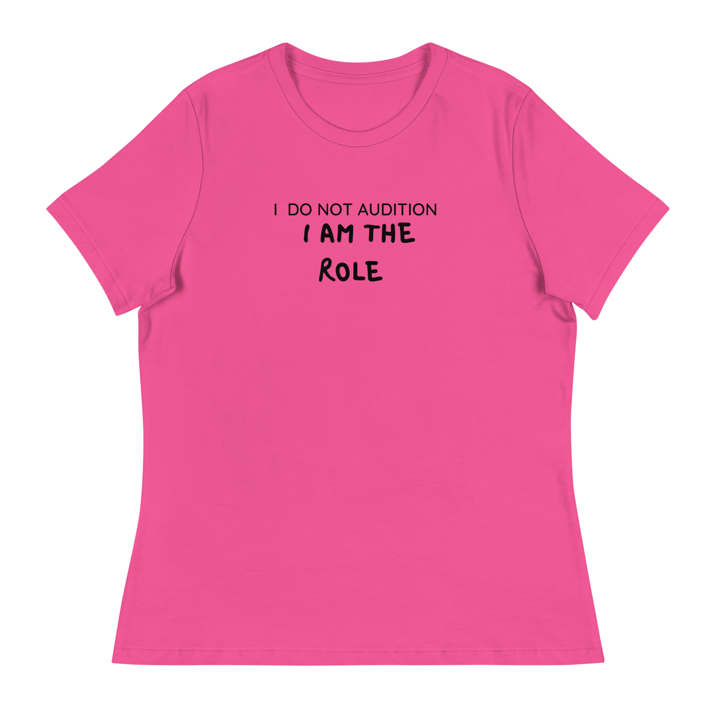 I  Am The Role Women's Relaxed T-Shirt