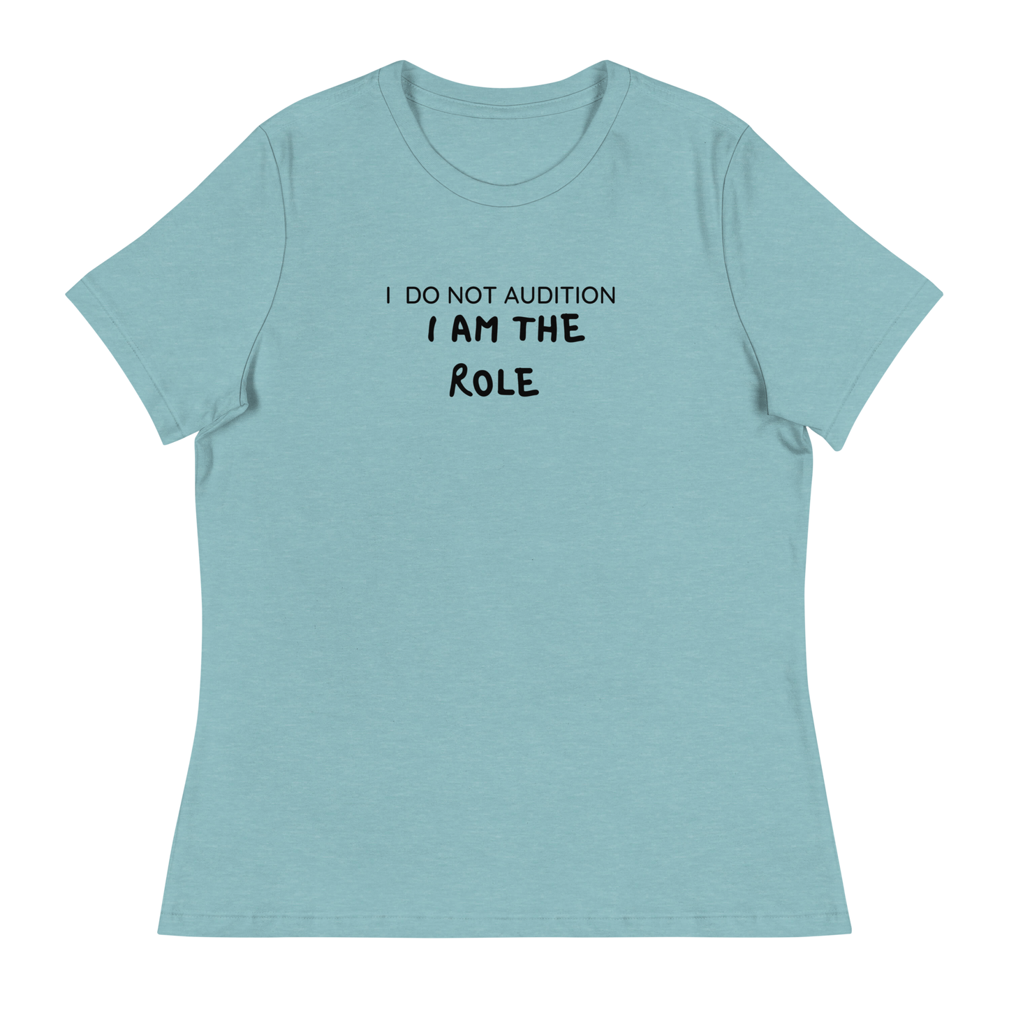 I  Am The Role Women's Relaxed T-Shirt