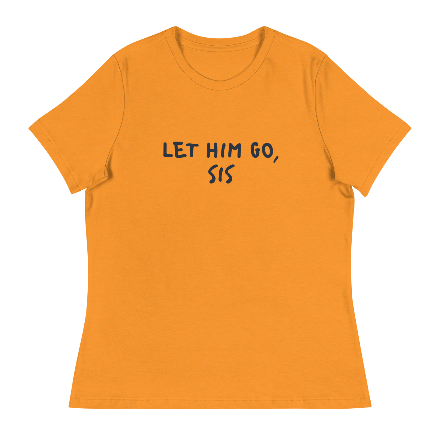 Let Him Go Sis Women's Relaxed T-Shirt