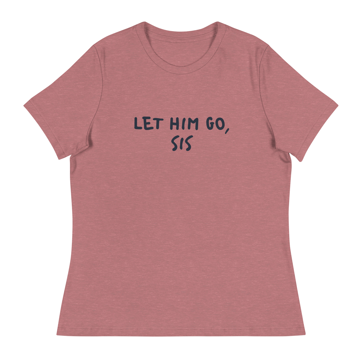 Let Him Go Sis Women's Relaxed T-Shirt