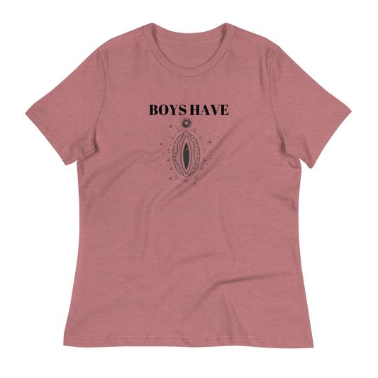 Boys Have... Women's Relaxed T-Shirt