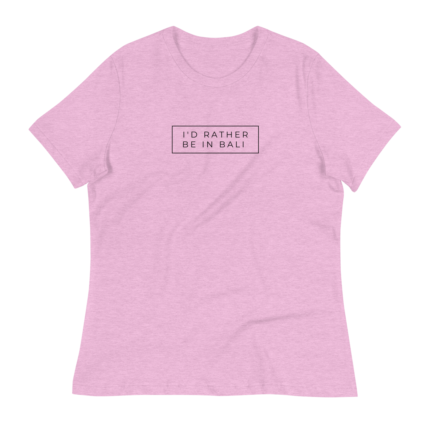 I'd Rather Be In Bali Women's Relaxed T-Shirt