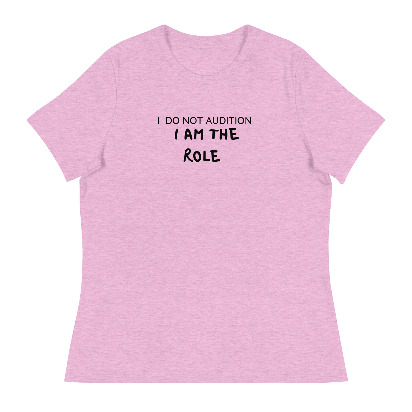 I  Am The Role Women's Relaxed T-Shirt