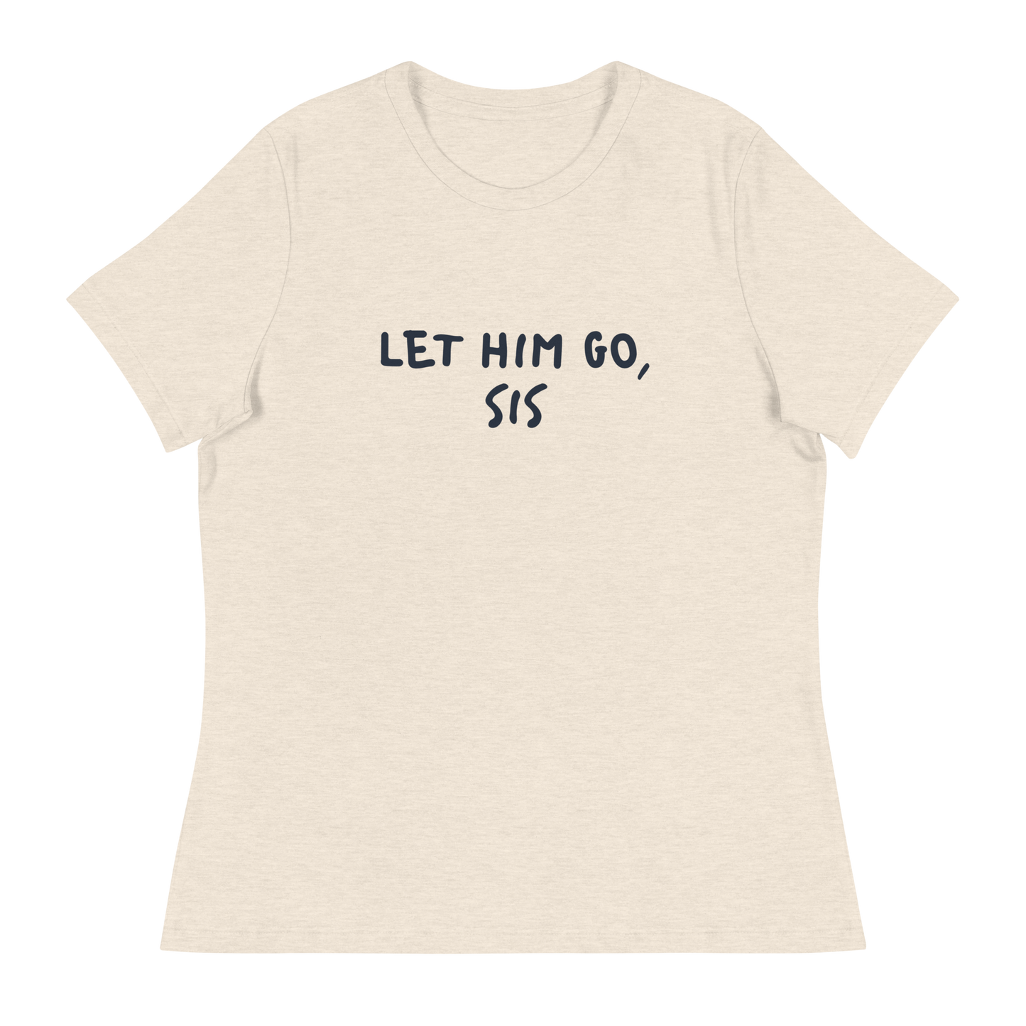 Let Him Go Sis Women's Relaxed T-Shirt