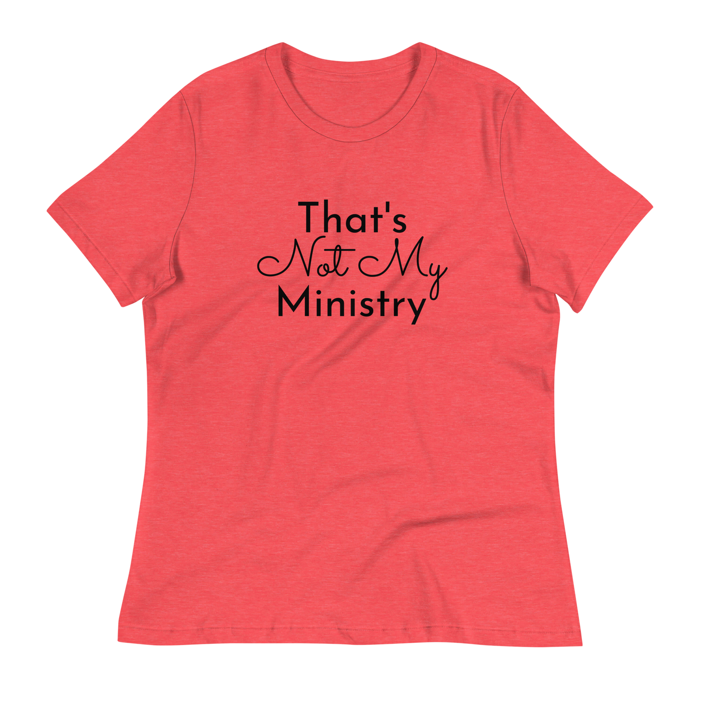 Not My Ministry Women's Relaxed T-Shirt