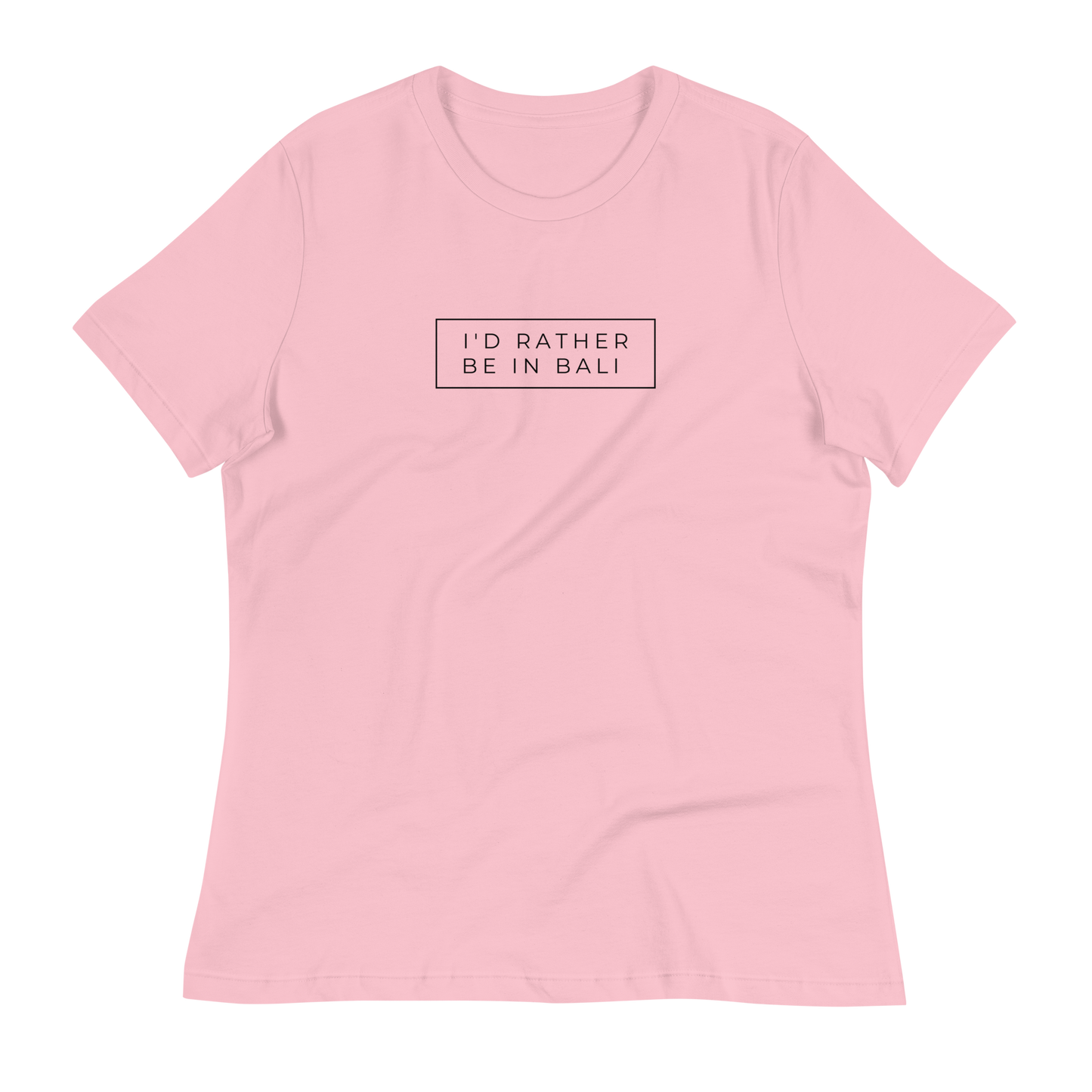 I'd Rather Be In Bali Women's Relaxed T-Shirt